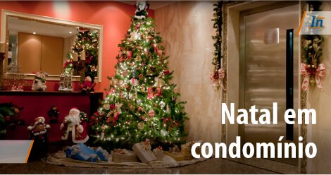Decoração de Natal para seu condomínio: Mãos à obra! Decoração de Natal para seu condomínio: Mãos à obra!